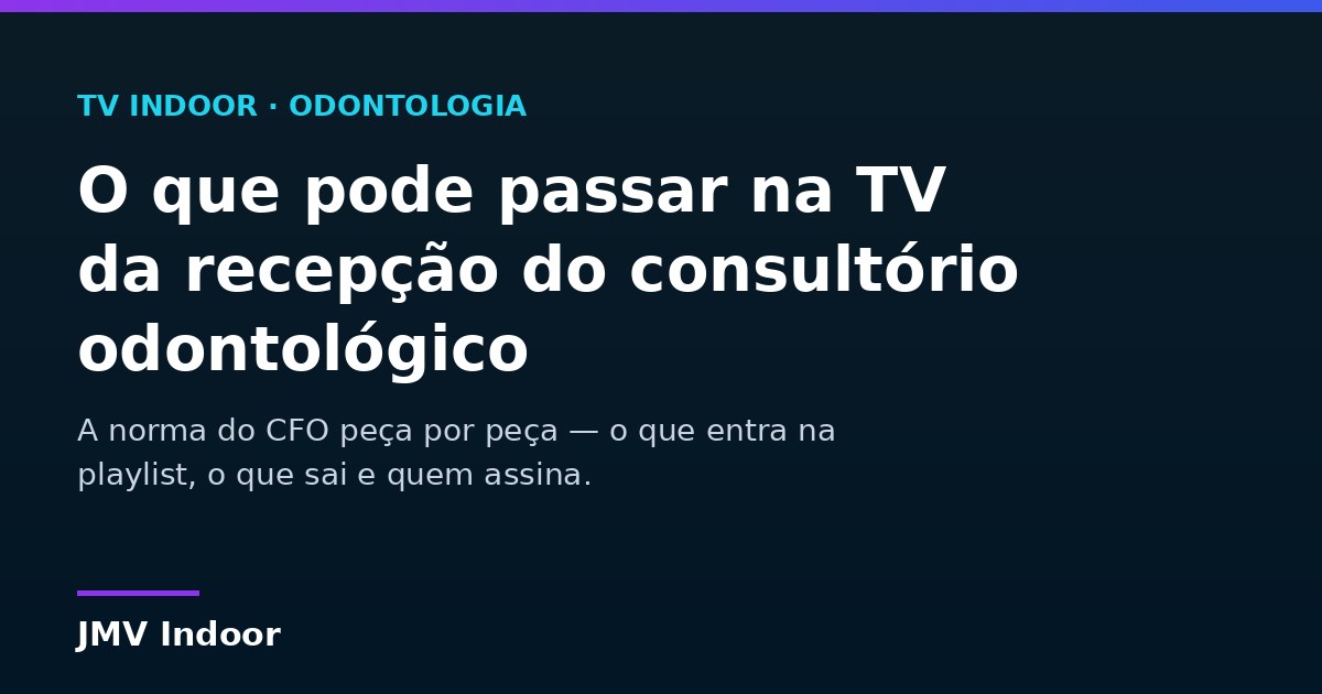 Capa do artigo sobre o que pode passar na TV da recepção do consultório odontológico segundo a norma do CFO